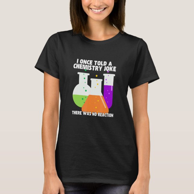 Camiseta I Once Told A Chemistry Joke  Meme Chemist Humor (Frente)