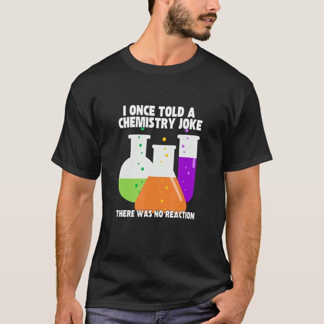 Camiseta I Once Told A Chemistry Joke  Meme Chemist Humor (Frente)