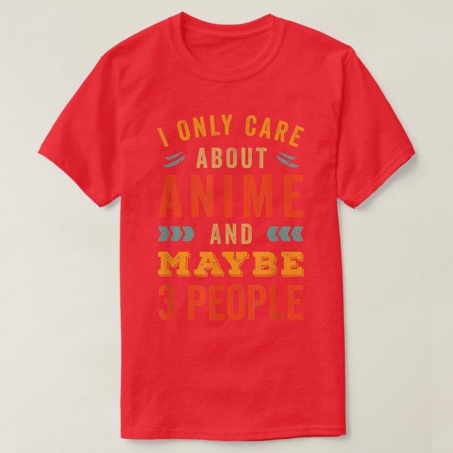 Camiseta I Only Care About Anime  (Frente do Design)