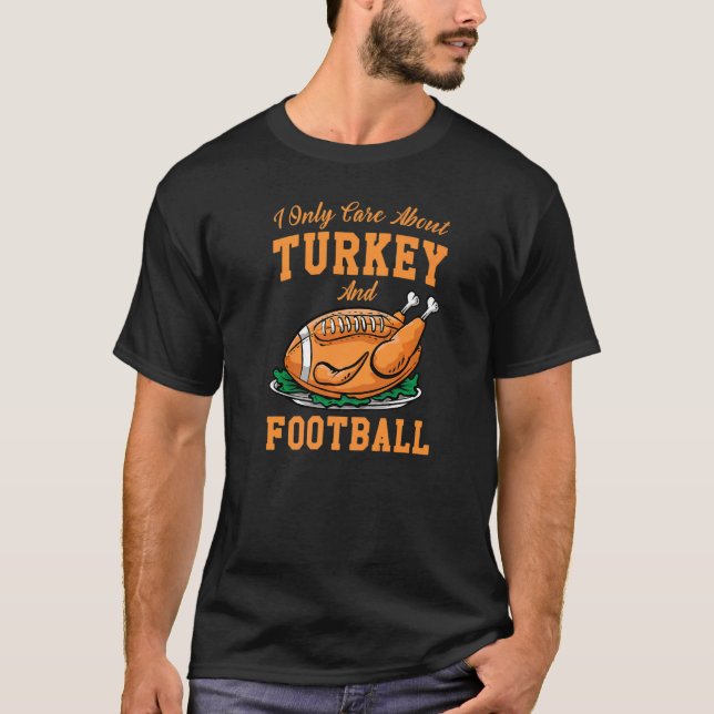 Camiseta I Only Care About Eat Turkey & Watch Football Than (Frente)