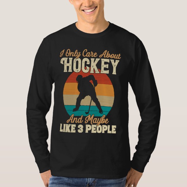 Camiseta I Only Care About Hockey and Maybe Like 3 People (Frente)