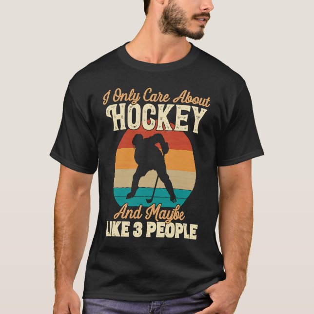 Camiseta I Only Care About Hockey and Maybe Like 3 People (Frente)