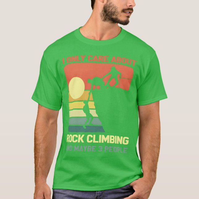 Camiseta I Only Care About Rock Climbing And Maybe 3 People (Frente)