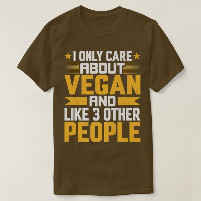Camiseta I Only Care About Vegan and Like Other 3 People Ve (Frente do Design)