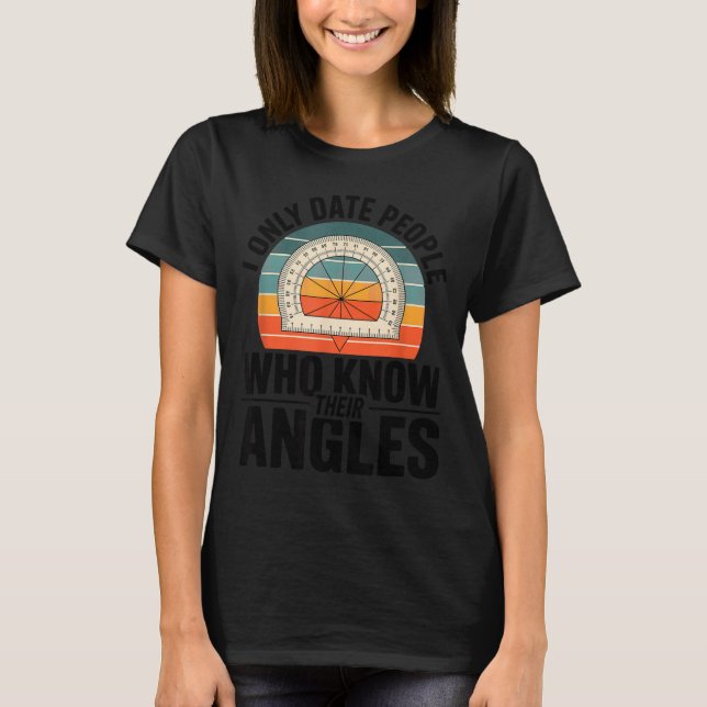 Camiseta I Only Date People Who Know Their Angles Math  (Frente)