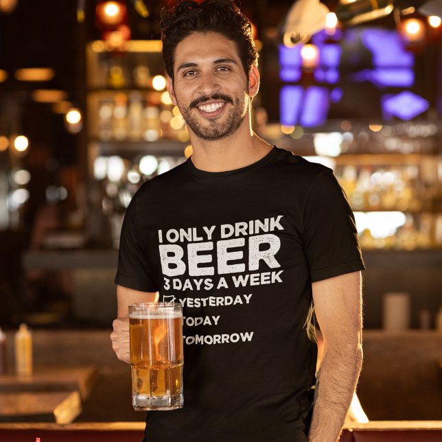 Camiseta "I Only Drink Beer 3 Days a Week" Funny Beer Lover (Criador carregado)