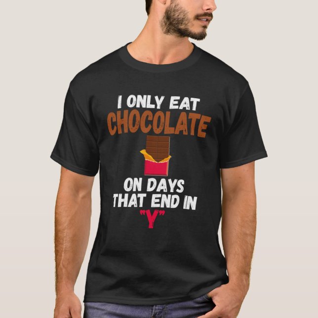 Camiseta I Only Eat Chocolate On Days That End In Y Chocola (Frente)