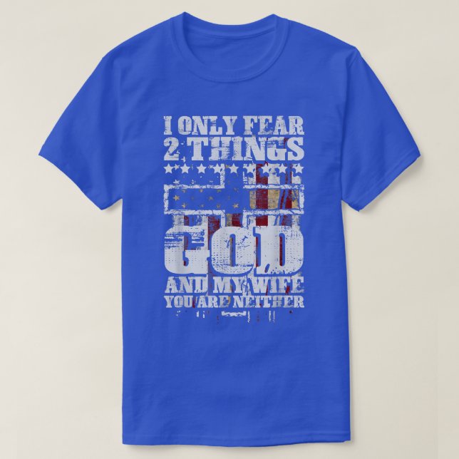 Camiseta I Only Fear 2 Things God And My Wife Funny  (Frente do Design)