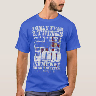 Camiseta I Only Fear 2 Things God And My Wife Funny Premium