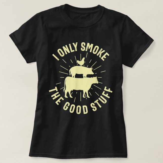 Camiseta I Only Smoke The Good Stuff BBQ Barbeque Grilling  (Frente do Design)