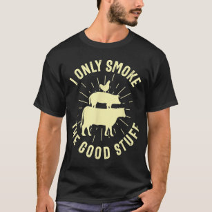 Camiseta I Only Smoke The Good Stuff BBQ Barbeque Grilling 