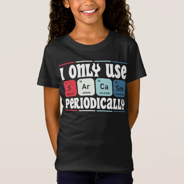 Camiseta I Only Use Sarcasm Periodically Cool Science Quote (Frente)