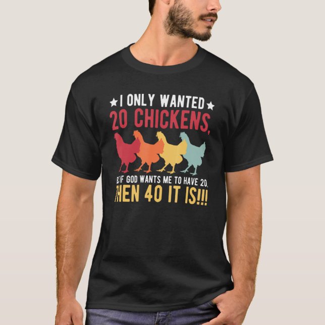 Camiseta I Only Wanted 10 Chickens But If God Wants Me to H (Frente)