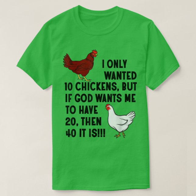 Camiseta I Only Wanted 10 Chickens Crazy Chicken Farmer  (Frente do Design)