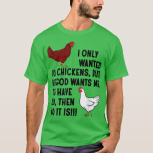 Camiseta I Only Wanted 10 Chickens Crazy Chicken Farmer