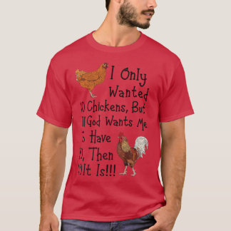 Camiseta I Only Wanted 10 Chickens Funny Chicken Farmer