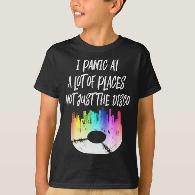 Camiseta I Panic At A Lot Of Places Not Just The Disco  (Frente)