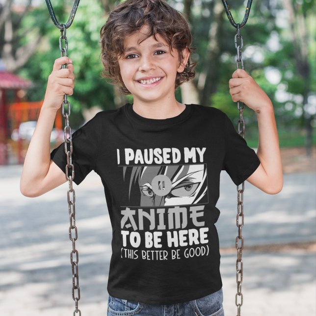Camiseta I Paused my Anime to be here Funny Anime Fan (Criador carregado)