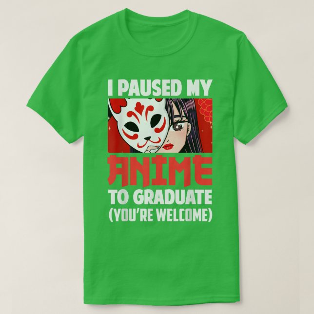 Camiseta I Paused My Anime To Graduate Class Of 2022 Funny  (Frente do Design)