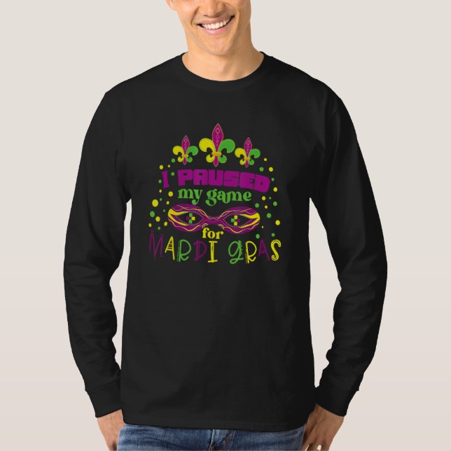 Camiseta I Paused My Game For Mardi Gras, Funny Mardi Gras (Frente)