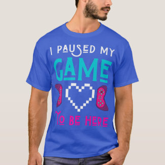 Camiseta I Paused My Game To Be Here Gamer Play Video Games
