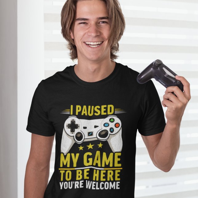Camiseta I Paused my Game to be here | Gift for Gamers (Criador carregado)