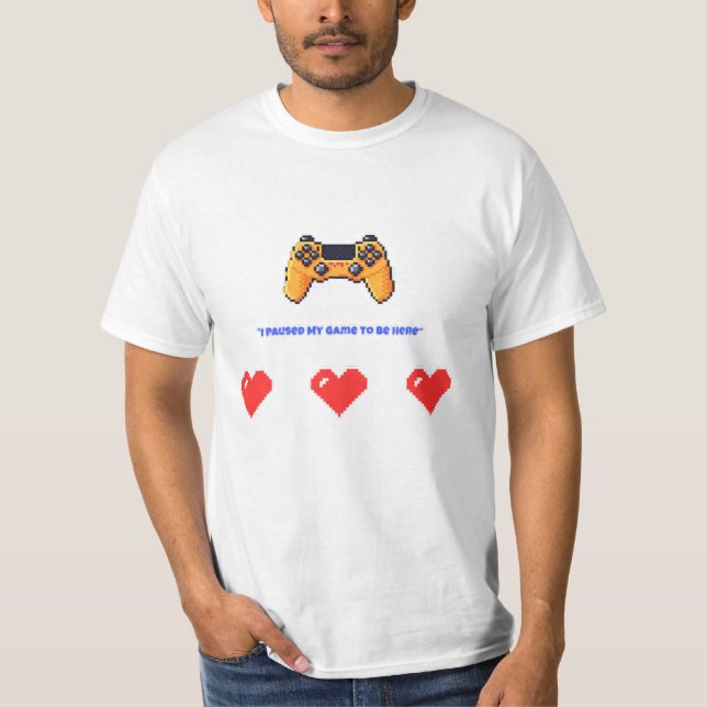 Camiseta "I Paused My Game To Be Here" Retro Pixel Gamer (Frente)