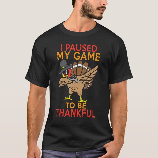 Camiseta I Paused My Game to be Thankful Video Gamer Thanks (Frente)