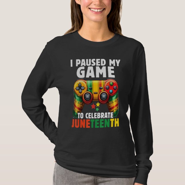 Camiseta I Paused My Game To Celebrate Junenth Black Gamers (Frente)