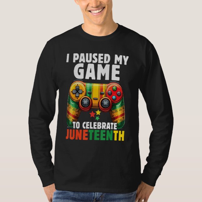 Camiseta I Paused My Game To Celebrate Junenth Black Gamers (Frente)