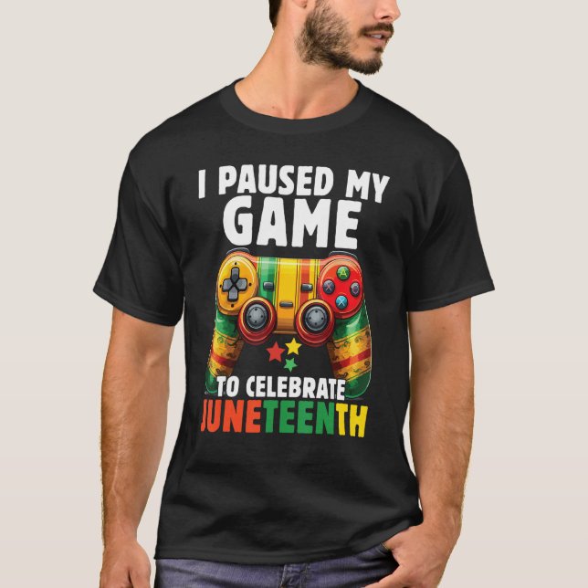 Camiseta I Paused My Game To Celebrate Junenth Black Gamers (Frente)