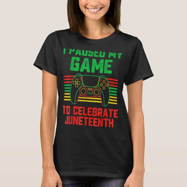 Camiseta I Paused My Game To Celebrate Junenth Gamer Boys K (Frente)