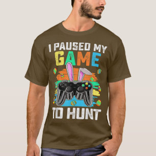 Camiseta I Paused My Game To Hunt Easter Egg Happy Easter D