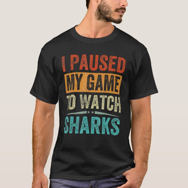 Camiseta I Paused My Game To Watch Sharks   Beach Vacation (Frente)