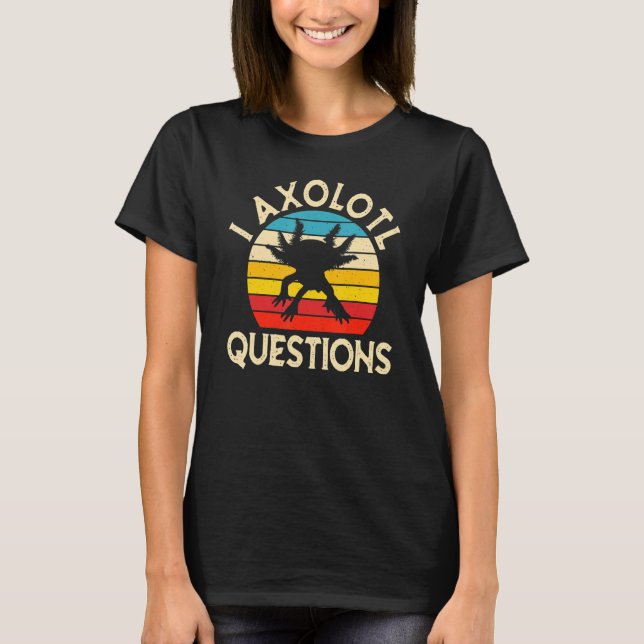 Camiseta I Perguntas sobre Axolotl (Frente)
