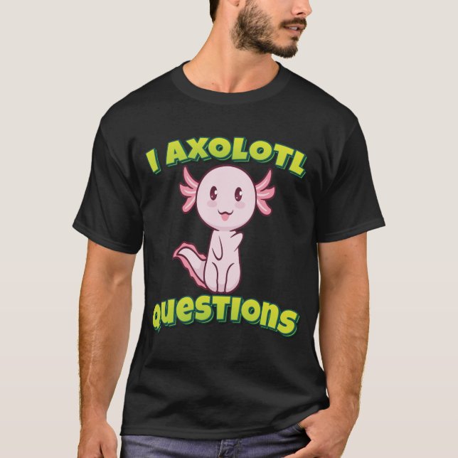 Camiseta I Perguntas sobre Axolotl (Frente)