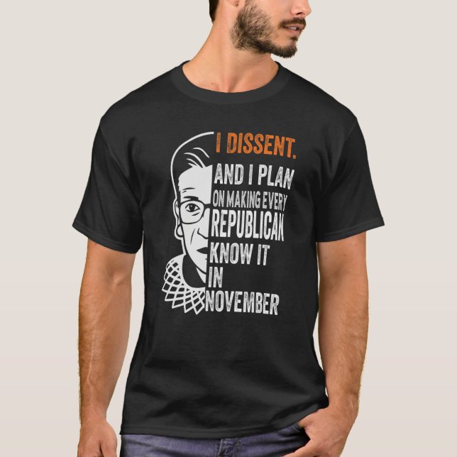 Camiseta I Plan On Making Every Republican Know It I Dissen (Frente)