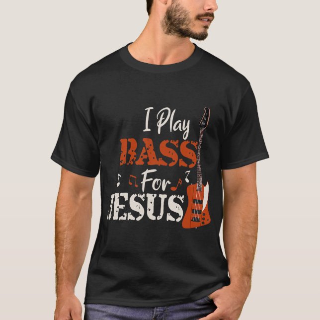 Camiseta I Play Bass for Jesus Guitar Christian Gift (Frente)
