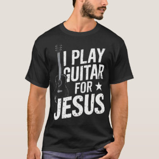 Camiseta I Play Guitar For Jesus Christian Church Guitarist