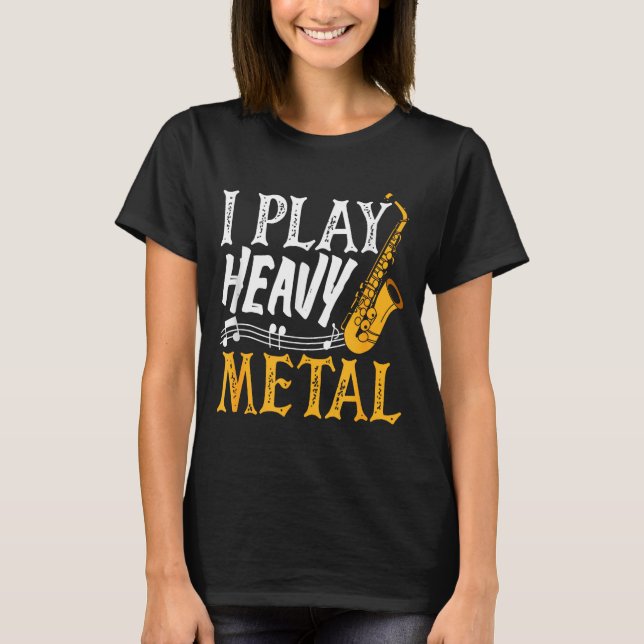 Camiseta I Play Heavy Metal Saxophone Saxophonist  (Frente)