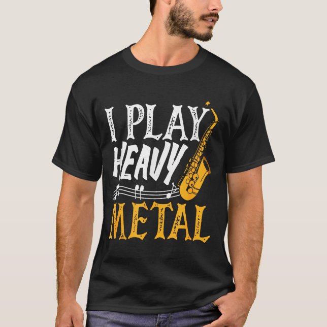 Camiseta I Play Heavy Metal Saxophone Saxophonist  (Frente)