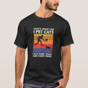 Camiseta I Play Padel Ennis I Pet Cats I Know Hings Padel E