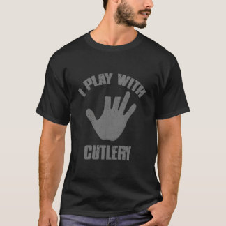 Camiseta I Play With Cutlery Chef'S Knife Kitchen Hazards