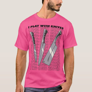 Camiseta I play with knives  (2)
