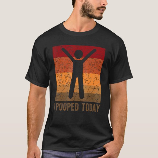 Camiseta I Pooped Today  Retro  Humor I Pooped Today 4 (Frente)