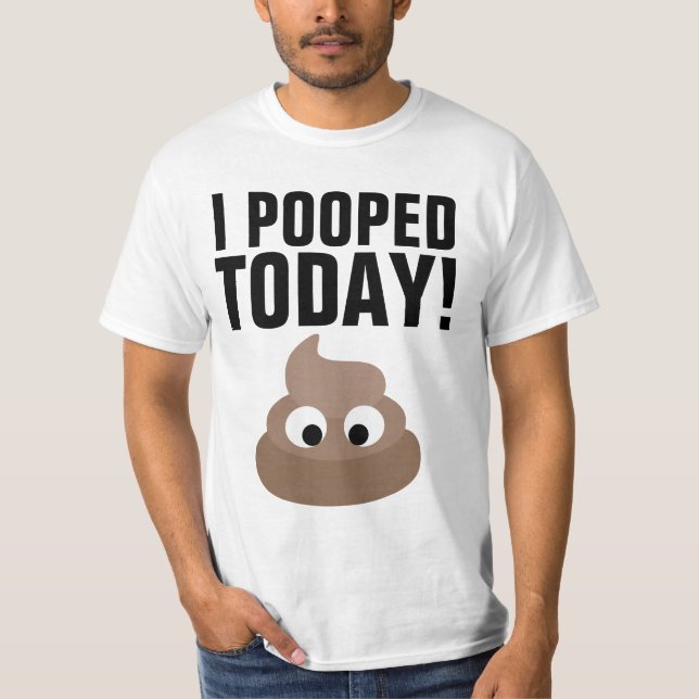 Camiseta I POOPED TODAY! T-Shirts Funny (Frente)