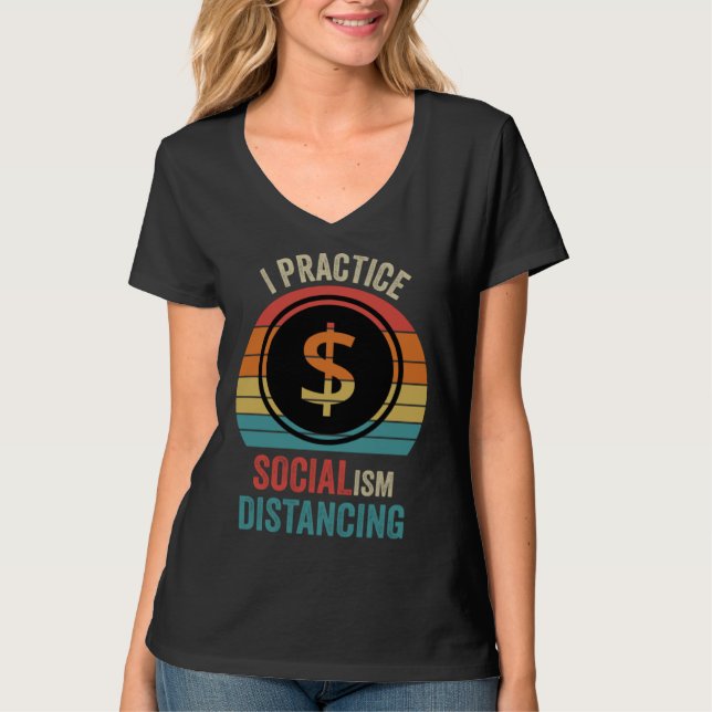 Camiseta I practice socialism distancing  Anti Socialism (Frente)