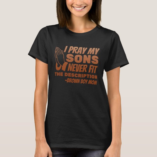 Camiseta I Pray My Sons Never Fit the Description (Frente)
