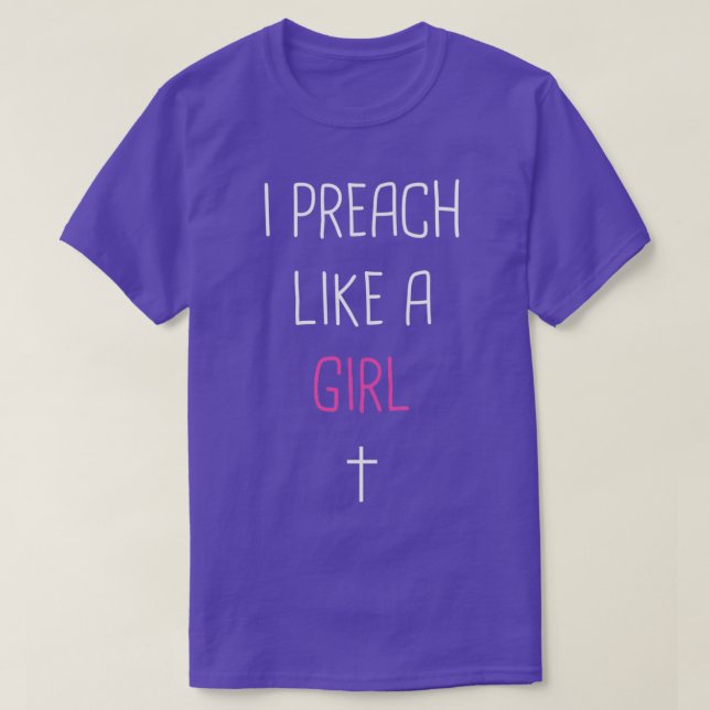 Camiseta I Preach Like A Girl Cute Pastor Design (Frente do Design)