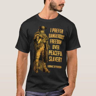 Camiseta I Prefer Dangerous Freedom Over Peaceful Slavery 